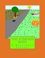 The Pumpkin King: A Halloween Fantasy 1480118079 Book Cover
