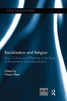 Racialization and Religion: Race, Culture and Difference in the Study of Antisemitism and Islamophobia 0415715016 Book Cover