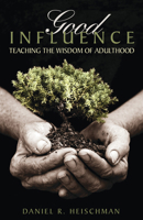 Good Influence: Teaching the Wisdom of Adulthood 0819223638 Book Cover