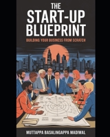 The Start-Up Blueprint: Building Your Business from Scratch B0FSZH324T Book Cover