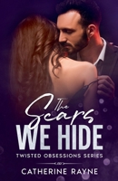 The Scars We Hide (Twisted Obsessions) B0DZMWJC2K Book Cover