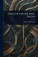 Tales of the Air Mail Pilots 1023512270 Book Cover
