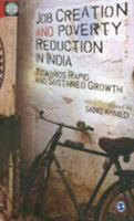 Job Creation and Poverty Reduction in India: Towards Rapid and Sustained Growth 0761936513 Book Cover