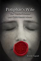 Potiphar's Wife: The Vatican's Secret and Child Sexual Abuse 1921511451 Book Cover