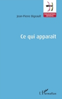 Ce qui apparaît (Philosophies-Artistes) (French Edition) 2343120927 Book Cover