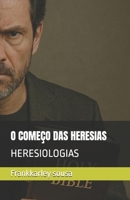 O COMEÇO DAS HERESIAS: HERESIOLOGIAS (Portuguese Edition) B0FFZM3BD3 Book Cover