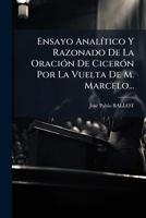 Ensayo Analitico y Razonado de La Oracion de Ciceron Por La Vuelta de M. Marcelo... 1273425901 Book Cover