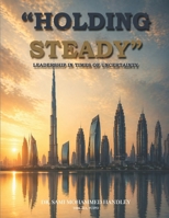 Holding Steady: Leadership reflections from Days of Uncertainty 1918352763 Book Cover