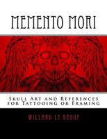 Memento Mori : Skull Art and References for Tattooing or Framing 171923244X Book Cover