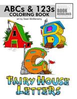 ABC-123 Fairy House Letters: Fairy House Coloring Book 1541300629 Book Cover