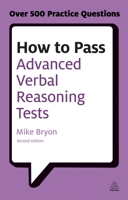 How to Pass Advanced Verbal Reasoning Tests: Essential Practice for English Usage, Critical Reasoning and Reading Comprehension Tests (Testing) 0749467932 Book Cover