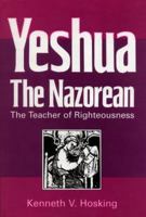 Yeshua, the Nazorean, the Teacher of Righteousness 1857561775 Book Cover