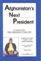 Afghanistan's Next President: A Journey from Kabul, Afghanistan to Texas, USA 0975495747 Book Cover