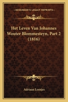 Het Leven Van Johannes Wouter Blommesteyn, Part 2 (1816) 1167617983 Book Cover