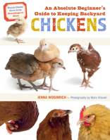 An Absolute Beginner's Guide to Keeping Backyard Chickens: Watch Chicks Grow from Hatchlings to Hens 1635865182 Book Cover