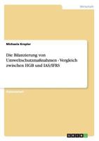 Die Bilanzierung Von Umweltschutzmanahmen - Vergleich Zwischen Hgb Und IAS/Ifrs 365620358X Book Cover