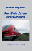 Der Tote in der Dreieichbahn: Ein Eppertshausen - Krimi (German Edition) 3751996176 Book Cover