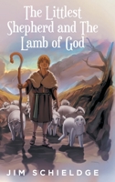 The Littlest Shepherd and The Lamb of God 1639858474 Book Cover