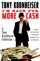 I'm Back for More Cash: A Tony Kornheiser Collection (Because You Can't Take Two Hundred Newspapers into the Bathroom) (Tony Kornheiser Collection) 037550754X Book Cover