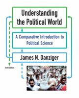 Understanding the Political World: A Comparative Introduction to Political Science