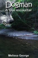 Dogman, a True Encounter 1533358850 Book Cover