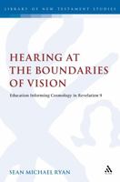 Hearing at the Boundaries of Vision: Education Informing Cosmology in Revelation 9 0567222160 Book Cover