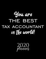 You Are The Best Tax Accountant In The World! 2020 Planner: Nice 2020 Calendar for Tax Accountant Christmas Gift Idea for Tax Accountant Tax Accountant Journal for 2020 120 pages 8.5x11 inches 1710302127 Book Cover