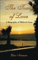 The Touch of Love: A Biography of Mildred Swan 141375502X Book Cover