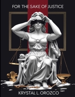For the Sake of Justice: A Call to Reform America’s Failing Laws B0FKYQWRD8 Book Cover
