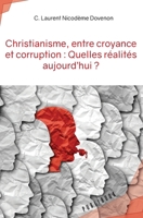 Christianisme, entre croyance et corruption: Quelles réalités aujourd'hui ? 2342352824 Book Cover