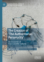 The Creation of 'The Authoritarian Personality': An Encounter of Four Scientific Cultures (Palgrave Critical Studies of Antisemitism and Racism) 3032239885 Book Cover