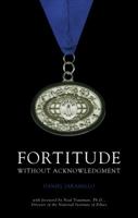 Fortitude: Without Acknowledgment 1604626402 Book Cover