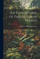 The Conditions of Parasitism in Plants 102212532X Book Cover