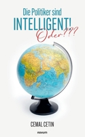 Die Politiker sind Intelligent!: Oder (German Edition) 3711607799 Book Cover