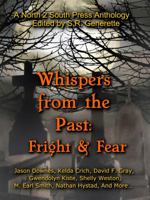 Whispers from the Past: Fright and Fear 0989181464 Book Cover