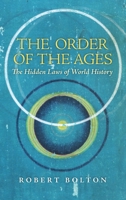 The Order of the Ages: The Hidden Laws of World History (Revised) 1621381218 Book Cover