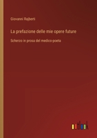 La prefazione delle mie opere future: Scherzo in prosa del medico-poeta (Italian Edition) 3385081726 Book Cover