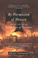 By Permission of Heaven: the True Story of the Great Fire of London 1573222445 Book Cover