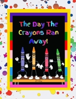 The Day The Crayons Ran Away 1329180186 Book Cover