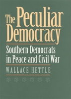 The Peculiar Democracy: Southern Democrats in Peace and Civil War 0820340987 Book Cover