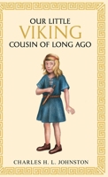 Our little Viking cousin of long ago 1761831283 Book Cover