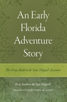 An Early Florida Adventure Story: The Fray Andrés de San Miguel Account (Florida Heritage) 0813081432 Book Cover