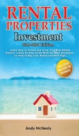 Rental Properties Investment: 2019-2020 edition - Learn How to Create and Grow Your Real Estate Empire: a Step-by-Step Guide with the best strategies on How to Buy Low, Rehab and Rent High 1801441030 Book Cover