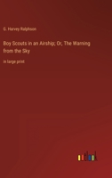 Boy Scouts in an Airship; Or, The Warning from the Sky: in large print 3368359436 Book Cover