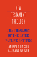 The Theology of the Later Pauline Letters 0521367212 Book Cover