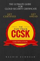 The Fast Track CCSK Certification: The Ultimate Guide for Cloud Certificate 1530781264 Book Cover