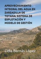 Aprovechamiento Integral del Agua En Zarzadilla de Totana: Sistema de Explotaci�n Y Modelo de Gesti�n 1074584317 Book Cover