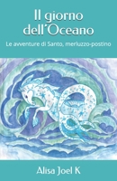 Il giorno dell'Oceano: Le avventure di Santo, merluzzo-postino B092XFBR19 Book Cover