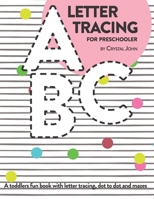 Letter Tracing for preschooler: A toddlers fun book with letter tracing, dot do dot and mazes B08F6R41L3 Book Cover