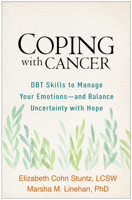 Coping with Cancer: DBT Skills to Manage Your Emotions--and Balance Uncertainty with Hope 1462542026 Book Cover